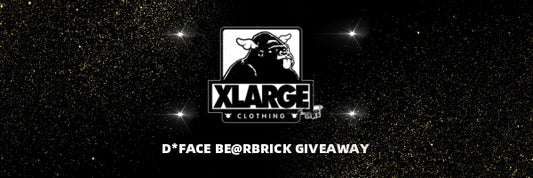 XLARGE x D*FACE BE@RBRICK GIVEAWAY